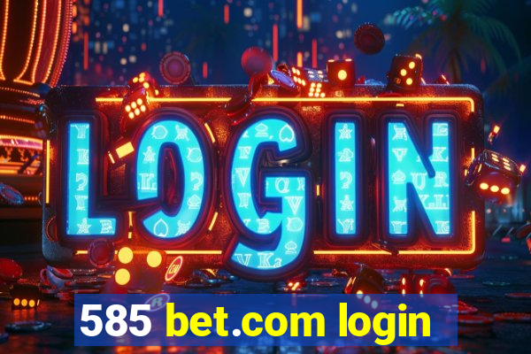 585 bet.com login